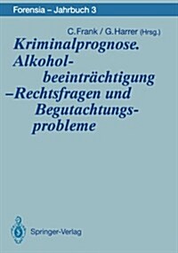 Kriminalprognose. Alkoholbeeintr?htigung -- Rechtsfragen Und Begutachtungsprobleme (Paperback)