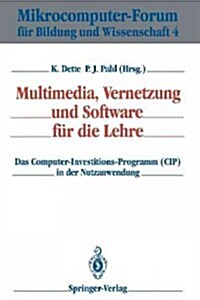Multimedia, Vernetzung Und Software F? Die Lehre: Das Computer-Investitions-Programm (Cip) in Der Nutzanwendung (Paperback)