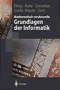 Mathematisch-Strukturelle Grundlagen Der Informatik (Paperback)