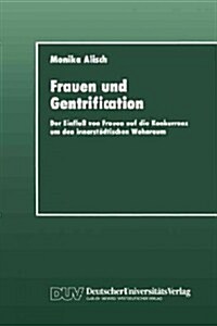 Frauen Und Gentrification: Der Einflu?Von Frauen Auf Die Konkurrenz Um Den Innerst?tischen Wohnraum (Paperback, 1993)