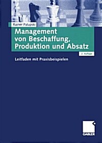 Management Von Beschaffung, Produktion Und Absatz: Leitfaden Mit Praxisbeispielen (Paperback, 2, 2., Erg. U. Dur)