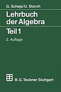 Lehrbuch Der Algebra: Unter Einschlu?Der Linearen Algebra Teil 1 (Paperback, 2, 2. Aufl. 1994)