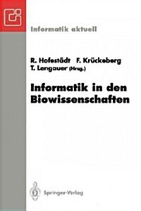 Informatik in Den Biowissenschaften: 1. Fachtagung Der Gi-FG 4.0.2 informatik in Den Biowissenschaften, Bonn, 15./16. Februar 1993 (Paperback)