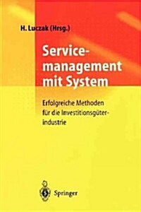 Servicemanagement Mit System: Erfolgreiche Methoden F? Die Investitionsg?erindustrie (Paperback)