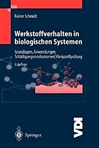 Werkstoffverhalten in Biologischen Systemen: Grundlagen, Anwendungen, Sch?igungsmechanismen, Werkstoffpr?ung (Paperback, 2, 2. Aufl.)