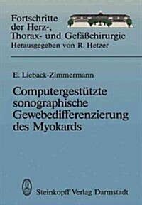 Computergest?zte Sonographische Gewebedifferenzierung Des Myokards: Habilitationsschrift, Zur Erlangung Der Venia Legendi an Dem Universit?sklinikum (Paperback)