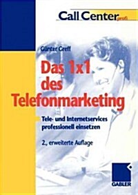 Das 1 ?1 Des Telefonmarketing: Tele- Und Internetservices Professionell Einsetzen (Paperback, 2, 2. Aufl. 2000)