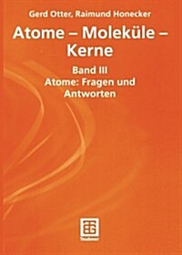 Atome -- Molek?e -- Kerne: Band III Atome: Fragen Und Antworten (Paperback, 2001)