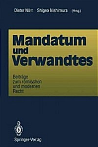 Mandatum Und Verwandtes: Beitr?e Zum R?ischen Und Modernen Recht (Paperback)