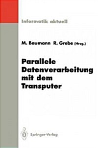 Parallele Datenverarbeitung Mit Dem Transputer: 4. Transputer-Anwender-Treffen Tat 92, Aachen, 22.-23. September 1992 (Paperback)