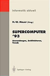 Supercomputer 93: Anwendungen, Architekturen, Trends Seminar, Mannheim, 24.-26. Juni 1993 (Paperback)