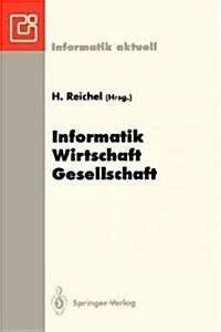 Informatik -- Wirtschaft -- Gesellschaft: 23. GI -- Jahrestagung, Dresden, 27. September - 1. Oktober 1993 (Paperback)