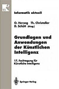 Grundlagen Und Anwendungen Der K?stlichen Intelligenz: 17. Fachtagung F? K?stliche Intelligenz Humboldt-Universit? Zu Berlin 13.-16. September 199 (Paperback)