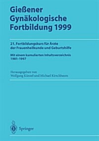 Gie?ner Gyn?ologische Fortbildung 1999: 21. Fortbildungskurs F? 훣zte Der Frauenheilkunde Und Geburtshilfe (Paperback)