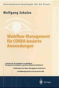 Workflow-Management F? Cobra-Basierte Anwendungen: Systematischer Architekturentwurf Eines Omg-Konformen Workflow-Management-Dienstes (Paperback)