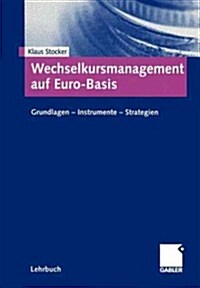 Wechselkursmanagement Auf Euro-Basis: Grundlagen -- Instrumente -- Strategien (Paperback, 2001)