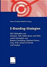 E-Branding-Strategien: Mit Fallstudien Von Amazon, Dell, Eddie Bauer Und Otto Sowie Konzepten Von Boston Consulting, Elephant Seven, Grey, If (Paperback, 2001)