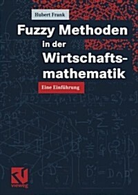 Fuzzy Methoden in Der Wirtschaftsmathematik: Eine Einf?rung (Paperback, 2002)