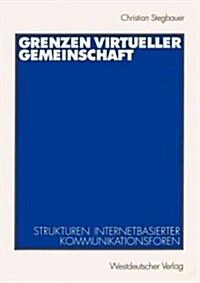 Grenzen Virtueller Gemeinschaft: Strukturen Internetbasierter Kommunikationsforen (Paperback, 2001)