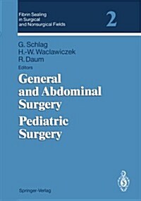 Fibrin Sealing in Surgical and Nonsurgical Fields: Volume 2: General and Abdominal Surgery Pediatric Surgery (Paperback)