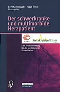 Der Schwerkranke Und Multimorbide Herzpatient: Eine Herausforderung F? Die Kardiologische Rehabilitation (Paperback)