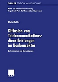 Diffusion Von Telekommunikationsdienstleistungen Im Bankensektor: Determinanten Und Auswirkungen (Paperback, 2001)
