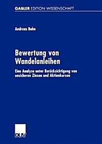 Bewertung Von Wandelanleihen: Eine Analyse Unter Ber?ksichtigung Von Unsicheren Zinsen Und Aktienkursen (Paperback, 2002)