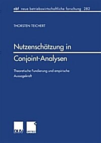 Nutzensch?zung in Conjoint-Analysen: Theoretische Fundierung Und Empirische Aussagekraft (Paperback, 2001)