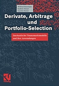 Derivate, Arbitrage Und Portfolio-Selection: Stochastische Finanzmarktmodelle Und Ihre Anwendungen (Paperback, 2002)