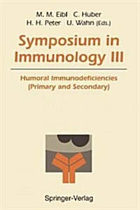 Symposium in Immunology III: Humoral Immunodeficiencies (Primary and Secondary) (Paperback)
