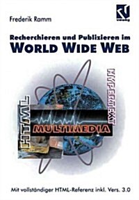 Recherchieren Und Publizieren Im World Wide Web: Mit Vollst?diger Html-Referenz Inkl. Version 3.0 (Paperback, 1995)