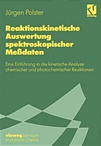 Reaktionskinetische Auswertung Spektroskopischer Me?aten: Eine Einf?rung in Die Kinetische Analyse Chemischer Und Photochemischer Reaktionen (Paperback, 1995)