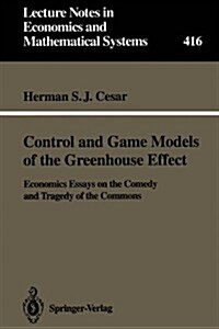 Control and Game Models of the Greenhouse Effect: Economics Essays on the Comedy and Tragedy of the Commons (Paperback, Softcover Repri)