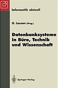 Datenbanksysteme in B?o, Technik Und Wissenschaft: Gi-Fachtagung, Dresden, 22.-24. M?z 1995 (Paperback)