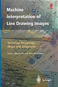 Machine Interpretation of Line Drawing Images : Technical Drawings, Maps and Diagrams (Paperback, Softcover reprint of the original 1st ed. 2000)