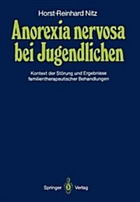 Anorexia Nervosa Bei Jugendlichen: Kontext Der St?ung Und Ergebnisse Familientherapeutischer Behandlungen (Paperback)
