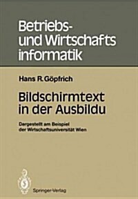 Bildschirmtext in Der Ausbildung: Dargestellt Am Beispiel Der Wirtschaftsuniversit? Wien (Paperback)