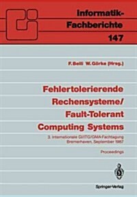 Fehlertolerierende Rechensysteme / Fault-Tolerant Computing Systems: 3. Internationale GI/ITG/GMA-Fachtagung / 3rd International GI/ITG/GMA Conference (Paperback, Softcover Repri)