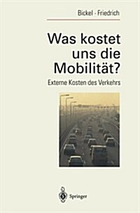 Was Kostet Uns Die Mobilit??: Externe Kosten Des Verkehrs (Paperback)
