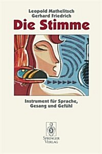 Die Stimme: Instrument F? Sprache, Gesang Und Gef?l (Paperback)