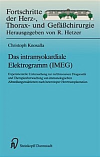 Das Intramyokardiale Elektrogramm (Imeg): Experimentelle Untersuchungen Zur Nichtinvasiven Diagnostik Und Therapie?erwachung Von Immunologischen Abst (Paperback)