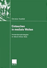 Eintauchen in Mediale Welten: Immersionsstrategien Im World Wide Web (Paperback, 2003)