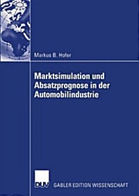 Marktsimulation Und Absatzprognose in Der Automobilindustrie (Paperback)