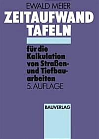 Zeitaufwand Tafeln F? Die Kalkulation Von Stra?n-Und Tiefbauarbeiten (Paperback, 5, 5., Uberarb. Au)