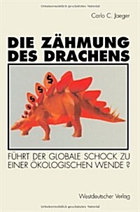 Die Z?mung Des Drachens: F?rt Der Globale Schock Zu Einer ?ologischen Wende? (Paperback, 1996)