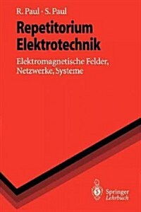 Repetitorium Elektrotechnik: Elektromagnetische Felder, Netzwerke, Systeme (Paperback)