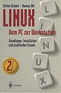 Linux Vom PC Zur Workstation: Grundlagen, Installation Und Praktischer Einsatz (Paperback, 2, 2., Uberarb. U.)