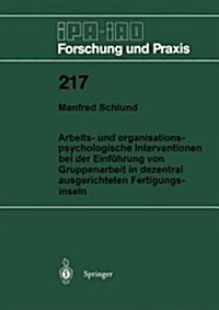 Arbeits- Und Organisationspsychologische Interventionen Bei Der Einf?rung Von Gruppenarbeit in Dezentral Ausgerichteten Fertigungsinseln (Paperback)