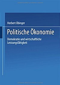 Politische ?onomie: Demokratie Und Wirtschaftliche Leistungsf?igkeit (Paperback, 2003)