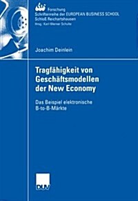 Tragf?igkeit Von Gesch?tsmodellen Der New Economy: Das Beispiel Elektronische B-To-B-M?kte (Paperback, 2003)